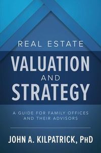 Produktbild: Real Estate Valuation and Strategy: A Guide for Family Offices and Their Advisors