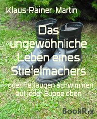 Produktbild: Das ungew&ouml;hnliche Leben eines Stiefelmachers