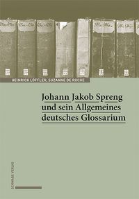 Produktbild: Johann Jakob Spreng und sein Allgemeines deutsches Glossarium