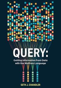 Produktbild: Query: Getting Information from Data with the Wolfram Language