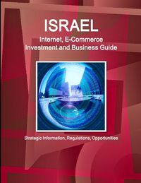 Produktbild: Israel Internet, E-Commerce Investment and Business Guide - Strategic Information, Regulations, Opportunities