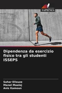 Produktbild: Dipendenza da esercizio fisico tra gli studenti ISSEPS
