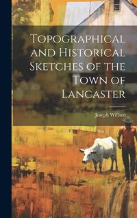Produktbild: Topographical and Historical Sketches of the Town of Lancaster