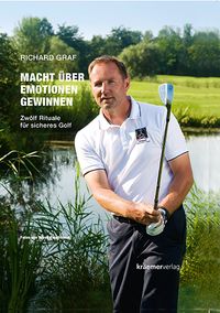 Produktbild: Macht &uuml;ber Emotionen gewinnen. Zw&ouml;lf Rituale f&uuml;r sicheres Golf