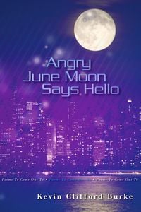 Produktbild: Angry June Moon Says Hello: Poems to Come Out To
