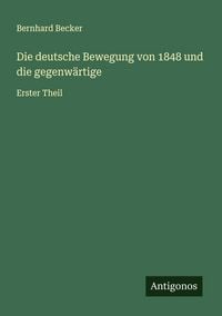 Produktbild: Die deutsche Bewegung von 1848 und die gegenw&auml;rtige