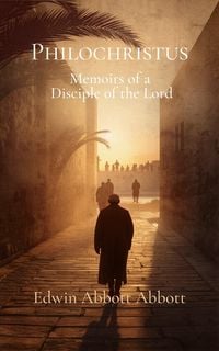 Produktbild: Philochristus: Memoirs of a Disciple of the Lord