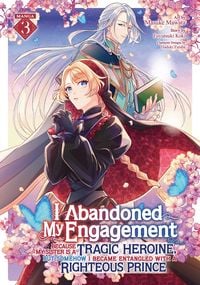 Produktbild: I Abandoned My Engagement Because My Sister Is a Tragic Heroine, But Somehow I Became Entangled with a Righteous Prince (Manga) Vol. 3