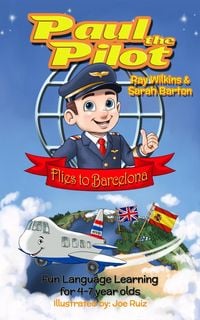 Produktbild: Paul the Pilot Flies to Barcelona Fun Language Learning for 4-7 Year Olds (Paul the Pilot Bilingual Storybooks - English and Spanish, #1)