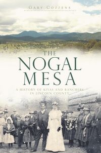 Produktbild: Nogal Mesa: A History of Kivas and Ranchers in Lincoln County