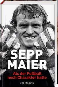 Produktbild Sepp Maier - Als der Fußball noch Charakter hatte