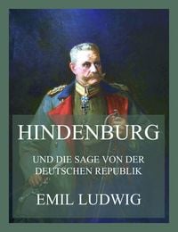 Produktbild: Hindenburg (und die Sage von der deutschen Republik)