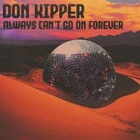 Bild vom Artikel Always Can't Go On Forever vom Autor Don Kipper