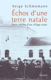 Produktbild: Echos D'Une Terre Natale ; Deux Siecles D'Un Village Russe