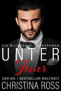 Produktbild: Unter Feuer: Ein Milliard&auml;r-Liebesroman