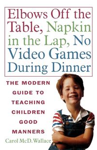 Produktbild: Elbows Off the Table, Napkin in the Lap, No Video Games During Dinner