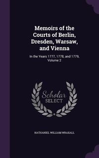Produktbild: Memoirs of the Courts of Berlin, Dresden, Warsaw, and Vienna