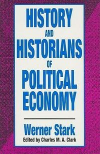 Produktbild: Stark, W: History and Historians of Political Economy