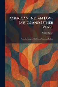Produktbild: American Indian Love Lyrics and Other Verse