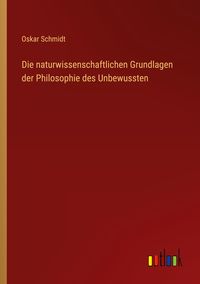 Produktbild: Die naturwissenschaftlichen Grundlagen der Philosophie des Unbewussten