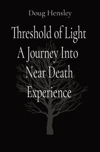 Produktbild: Threshold of Light A Journey Into Near Death Experience