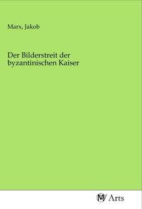 Produktbild: Der Bilderstreit der byzantinischen Kaiser