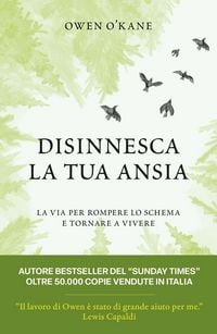 Produktbild: Disinnesca la tua ansia. La via per rompere lo schema e tornare a vivere