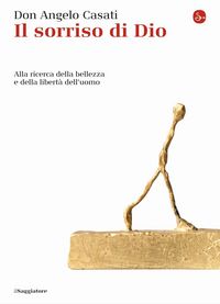 Produktbild: Il sorriso di Dio. Alla ricerca della bellezza e della libert&agrave; dell'uomo