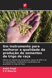 Produktbild: Um instrumento para melhorar a qualidade da produ&ccedil;&atilde;o de sementes de trigo de ra&ccedil;a