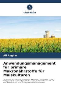 Produktbild: Anwendungsmanagement f&uuml;r prim&auml;re Makron&auml;hrstoffe f&uuml;r Maiskulturen