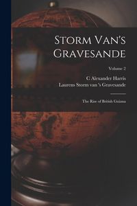 Produktbild: Storm Van's Gravesande; the Rise of British Guiana; Volume 2