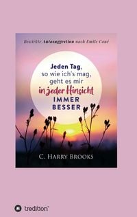 Produktbild: Jeden Tag, so wie ich's mag, geht es mir in jeder Hinsicht immer besser