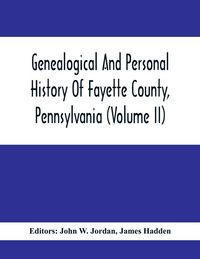 Produktbild: Genealogical And Personal History Of Fayette County, Pennsylvania (Volume II)