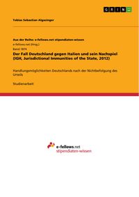 Produktbild: Der Fall Deutschland gegen Italien und sein Nachspiel (IGH, Jurisdictional Immunities of the State, 2012)