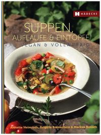 Bild vom Artikel Suppen, Aufläufe und Eintöpfe vegan & vollwertig vom Autor Annette Heimroth