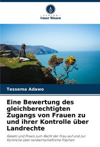 Produktbild: Eine Bewertung des gleichberechtigten Zugangs von Frauen zu und ihrer Kontrolle &uuml;ber Landrechte