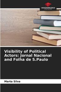 Produktbild: Visibility of Political Actors: Jornal Nacional and Folha de S.Paulo