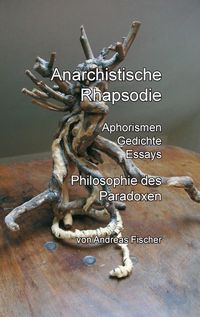 Bild vom Artikel Anarchistische Rhapsodie vom Autor Andreas Fischer