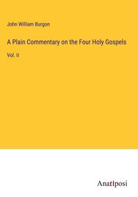 Produktbild: A Plain Commentary on the Four Holy Gospels