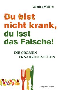 Produktbild: Du bist nicht krank, du isst das Falsche