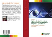 Produktbild: Aplica&ccedil;&atilde;o de Algoritmo gen&eacute;tico no mapeamento de genes epist&aacute;ticos
