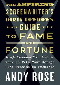 Produktbild: Aspiring Screenwriter's Dirty Lowdown Guide to Fame and Fortune