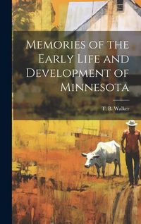 Produktbild: Memories of the Early Life and Development of Minnesota