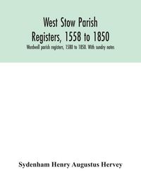 Produktbild: West Stow parish registers, 1558 to 1850. Wordwell parish registers, 1580 to 1850. With sundry notes