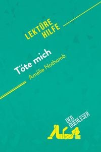 Produktbild: T&ouml;te mich von Am&eacute;lie Nothomb (Lekt&uuml;rehilfe)