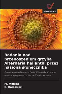 Produktbild: Badania nad przenoszeniem grzyba Alternaria helianthi przez nasiona s&iquest;onecznika