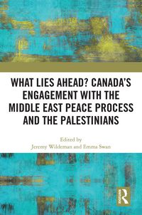 Produktbild: What Lies Ahead? Canada's Engagement with the Middle East Peace Process and the Palestinians