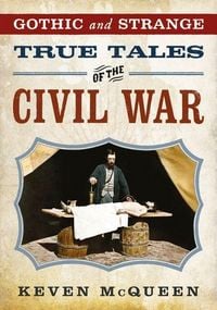 Produktbild: Gothic and Strange True Tales of the Civil War