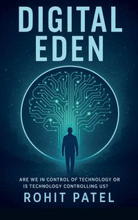 Produktbild: Digital Eden-Are We in Control of Technology-Or Is It Controlling Us?