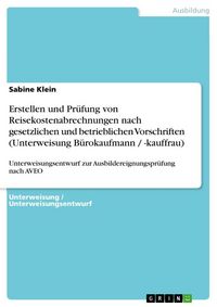 Produktbild: Erstellen und Pr&uuml;fung von Reisekostenabrechnungen nach gesetzlichen und betrieblichen Vorschriften (Unterweisung B&uuml;rokaufmann / -kauffrau)